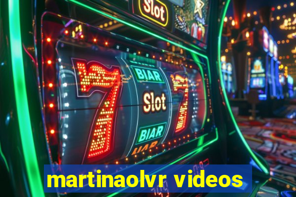 martinaolvr videos